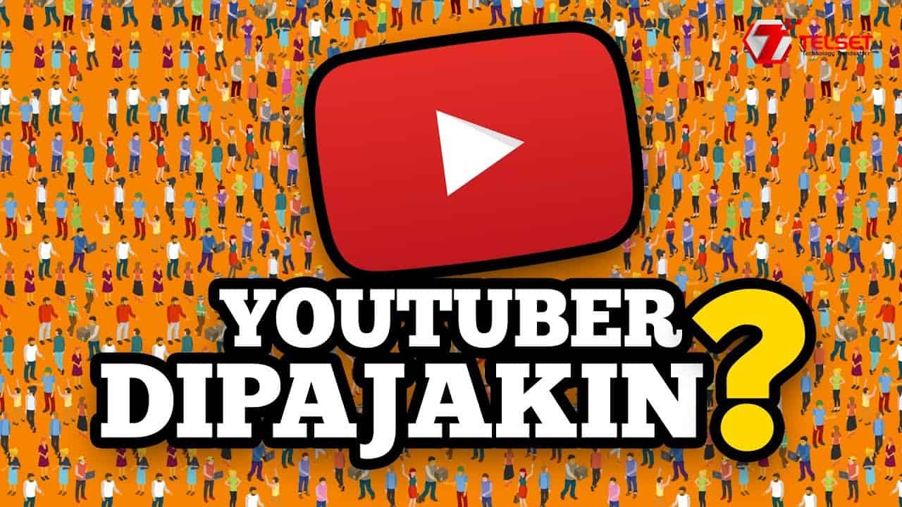 Youtuber Kena Pajak? Ini Alasannya!