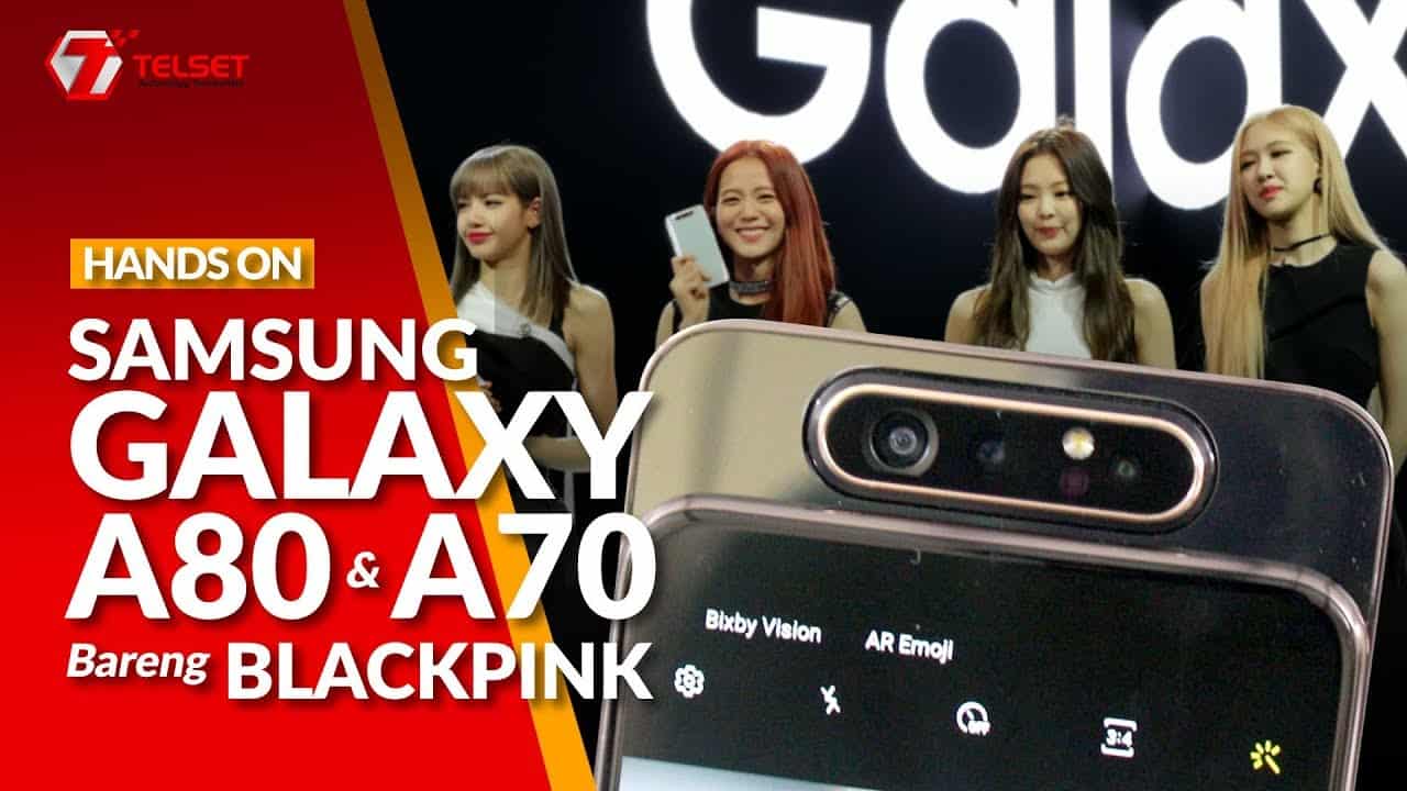 Hands-on Samsung Galaxy A80 dan A70 Bareng Blackpink !
