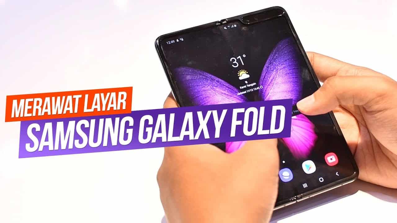 SAMSUNG GALAXY FOLD | Cara Merawat Layar HP Rp 30 Juta