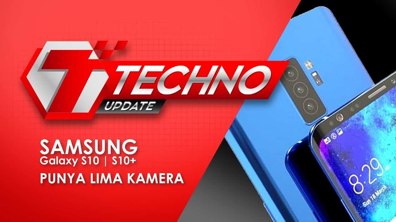 TECHNO UPDATE : Samsung Galaxy S10+ Punya Lima Kamera