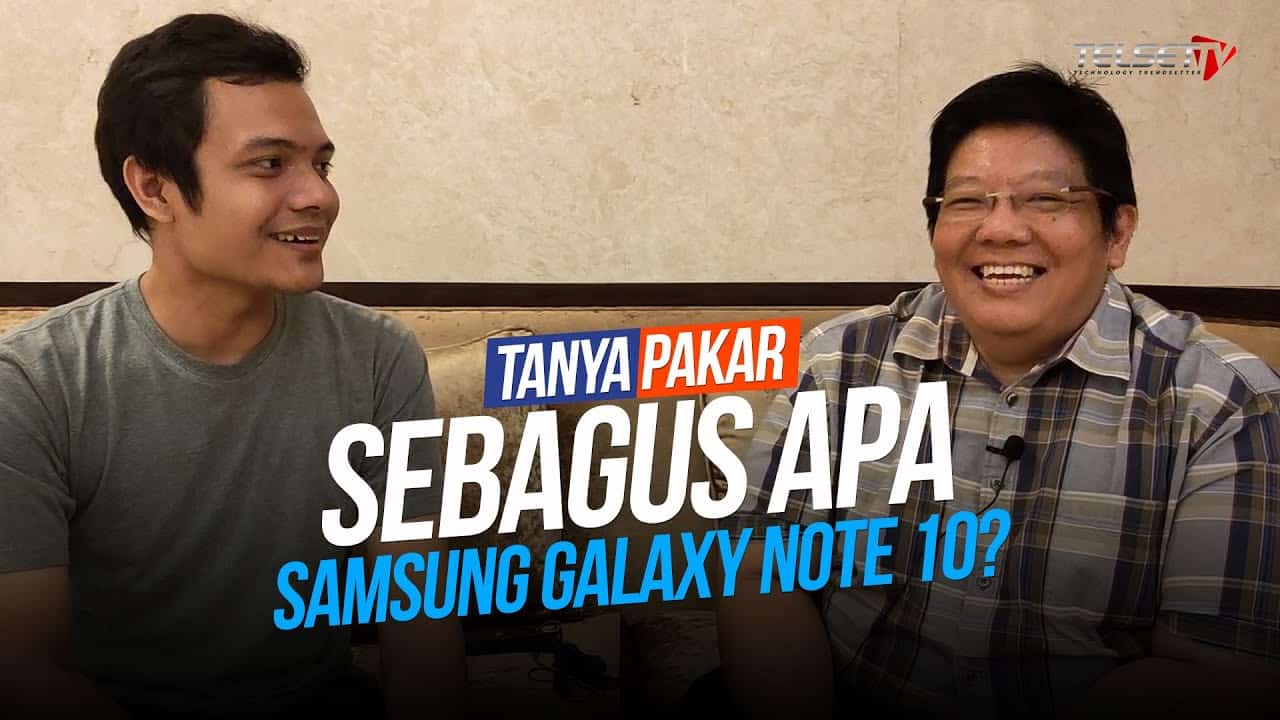 Tanya Pakar: Sebagus Apa Samsung Galaxy Note 10?