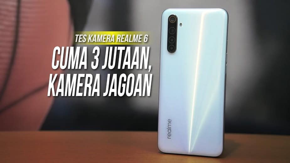 REALME 6 CAMERA REVIEW: Kamera Jempolan untuk HP Rp 3 Jutaan