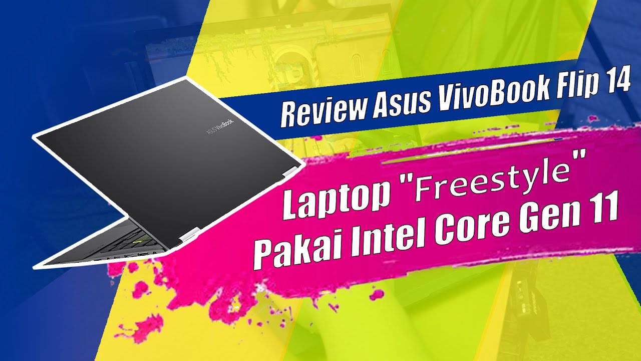 Review Asus VivoBook Flip 14: Laptop “Freestyle” Bertenaga