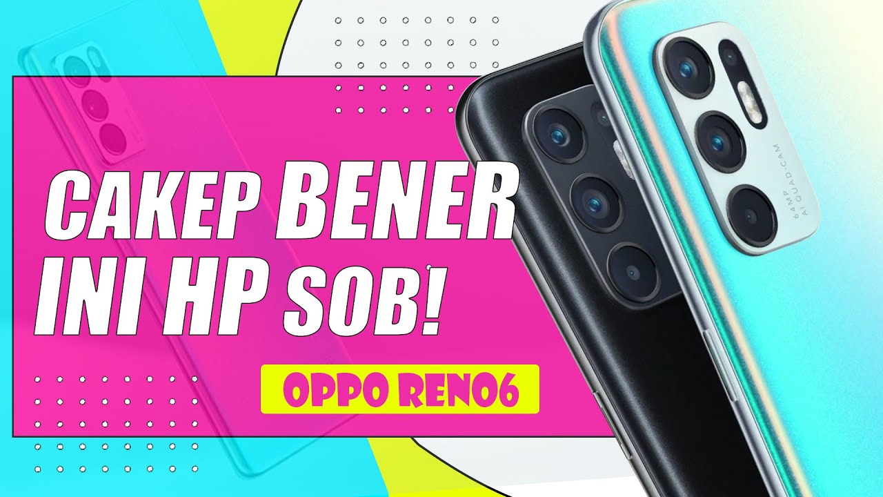Review Oppo Reno6: “Reno Glow Keren, Kameranya Cakep”