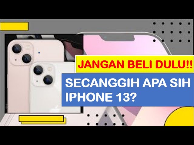 7 Fitur Andalan iPhone 13, Intip Dulu Kelebihannya Sebelum Beli!