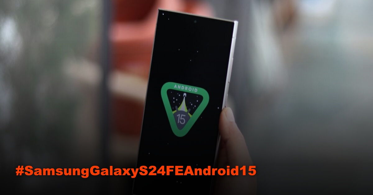 Samsung Galaxy S24 FE dengan pembaruan Android 15 dan One UI 7.0