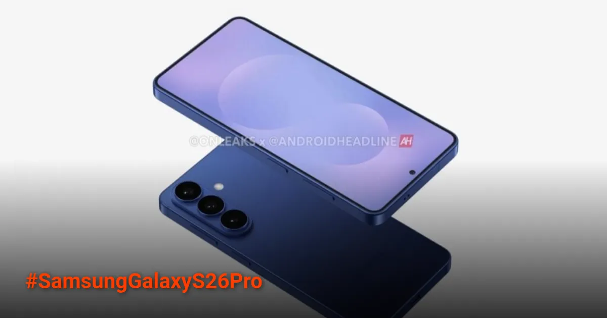Bocoran Desain Terungkap! Samsung Galaxy S26 Pro Tampil Lebih Ramping dan Canggih