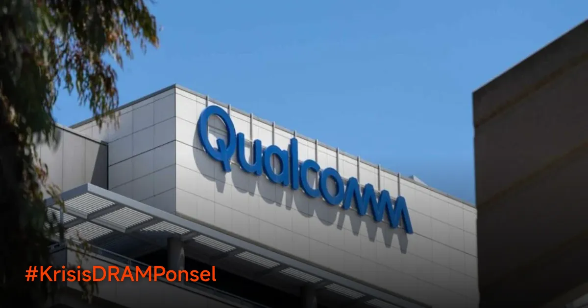 Qualcomm Gandeng CXMT untuk Atasi Krisis DRAM Ponsel, Apa Dampaknya?