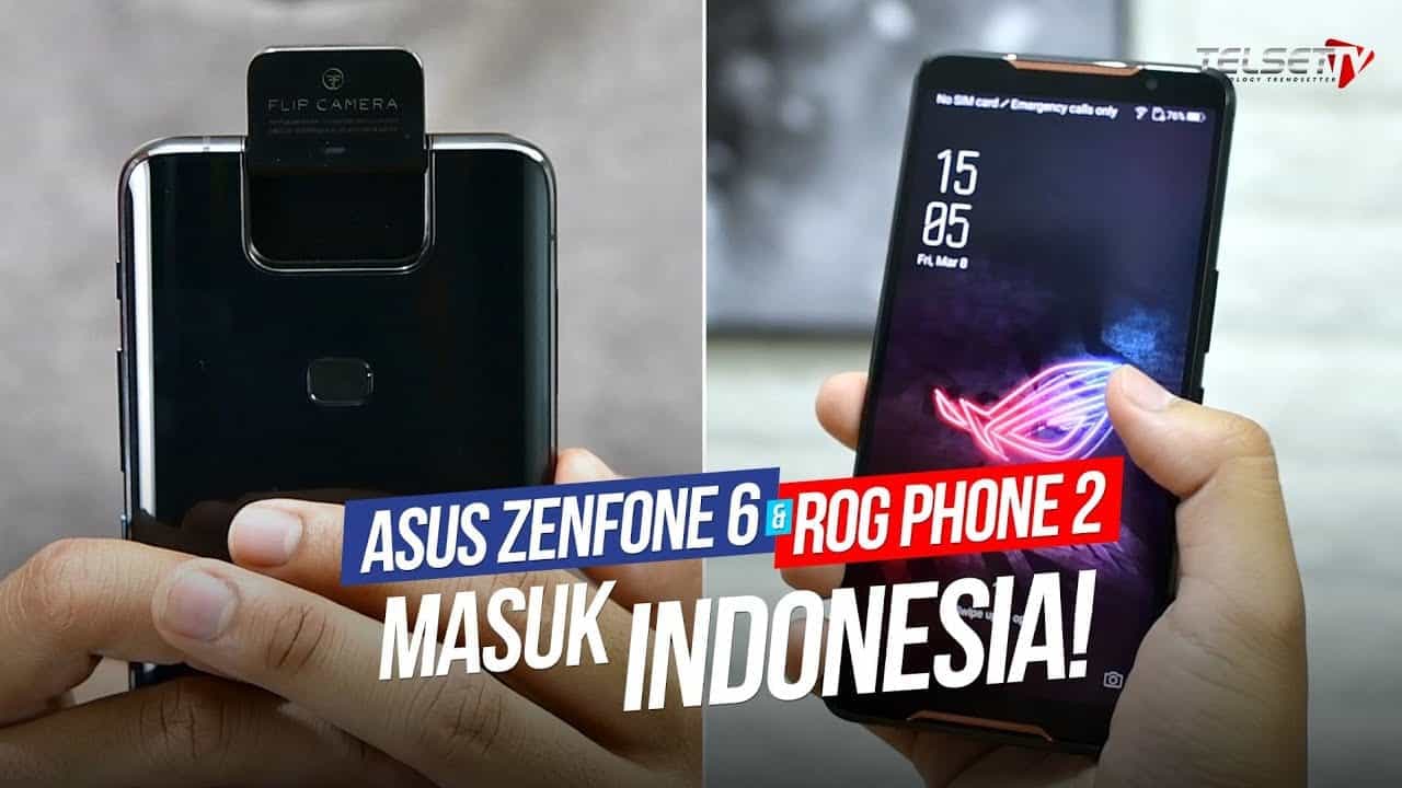 Asus Zenfone 6 dan ROG Phone 2 Masuk Indonesia!