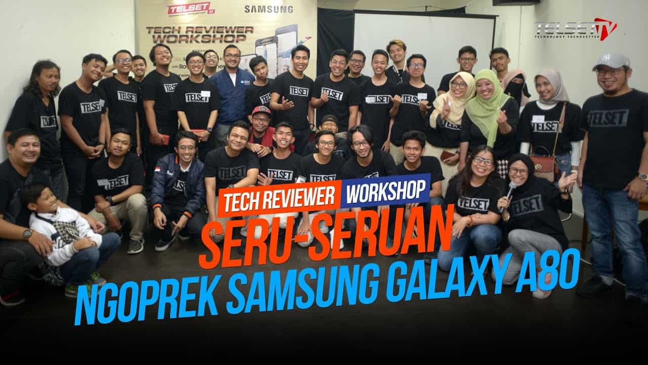 TECH REVIEWER WORKSHOP: Seru-seruan Ngoprek Samsung Galaxy A80
