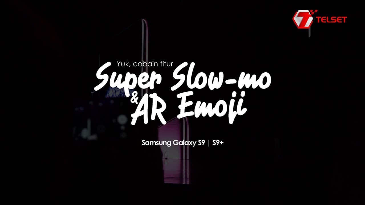 Yuk, Cobain Fitur Super Slow-Mo dan AR Emoji di Samsung Galaxy S9 dan S9 Plus
