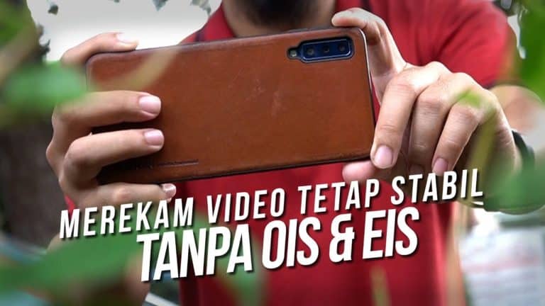 MEREKAM VIDEO TETAP STABIL TANPA OIS & EIS