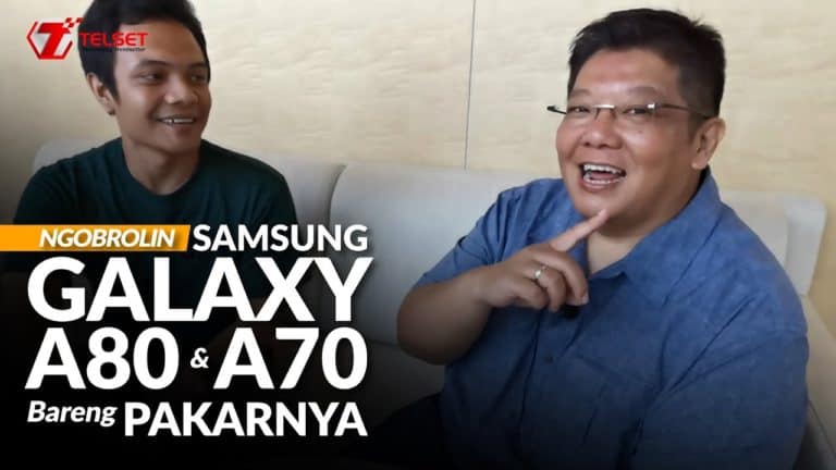 Ngobrolin Samsung Galaxy A80 dan A70 Bareng Pakarnya