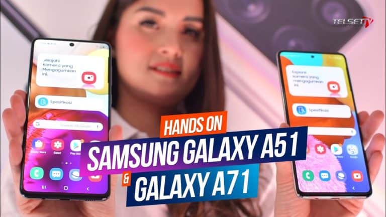 Samsung Galaxy A51 & Galaxy A71 Hands On: Tampang dan Spek Mirip? Ini Bedanya!