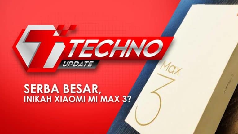TECHNO UPDATE : Serba besar, inikah Xiaomi Mi Max 3?