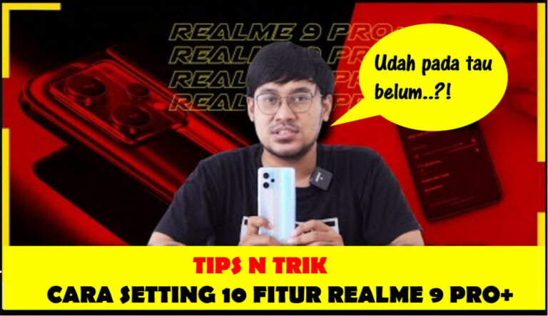 trik dan tips Realme 9 Pro+