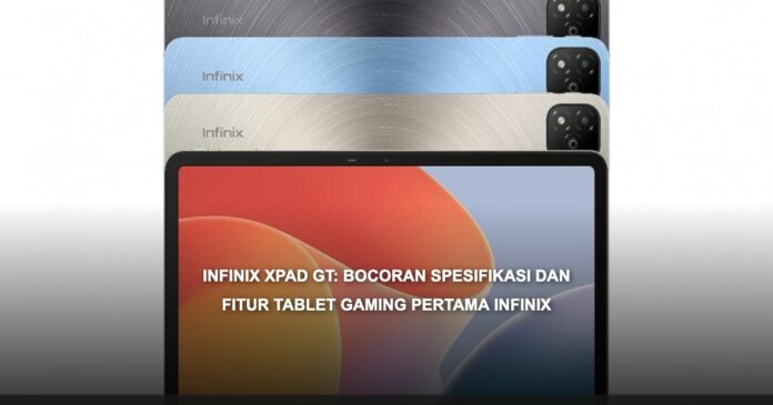 Bocoran spesifikasi dan desain Infinix XPAD GT, tablet gaming pertama Infinix