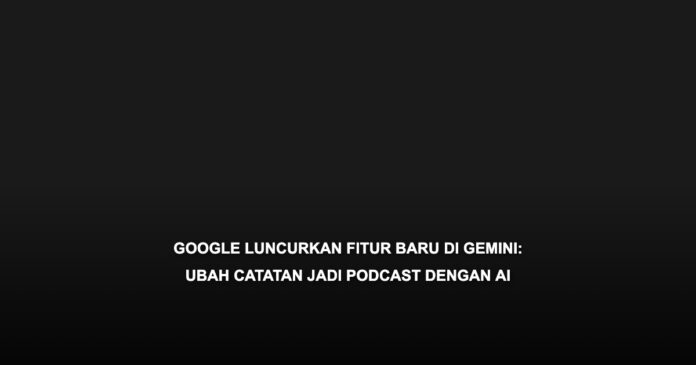 Ilustrasi fitur Audio Overviews di Google Gemini