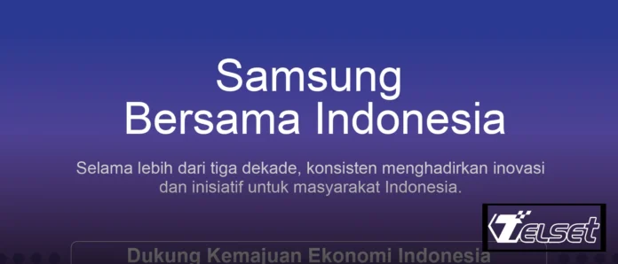 Samsung dan Indonesia: Tiga Dekade Inovasi dan Kontribusi