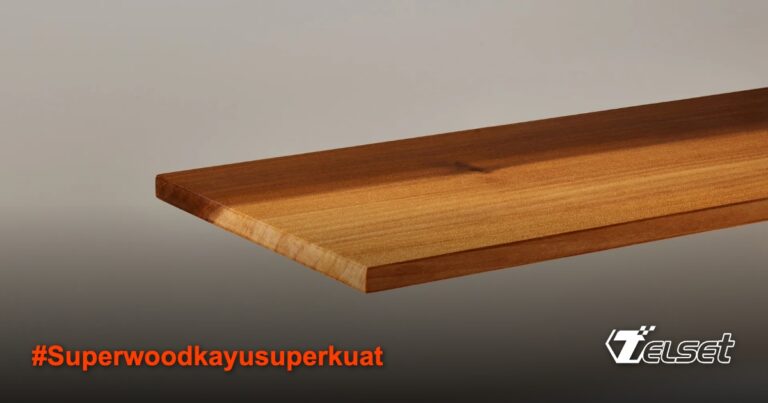 Superwood: Kayu Super Kuat 10x Lebih Tangguh dari Baja Buatan AS